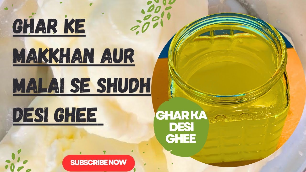 Ghar Ka Desi Ghee in Easy Steps Makkhan Aur Malai Se Nikale Desi Ghee
