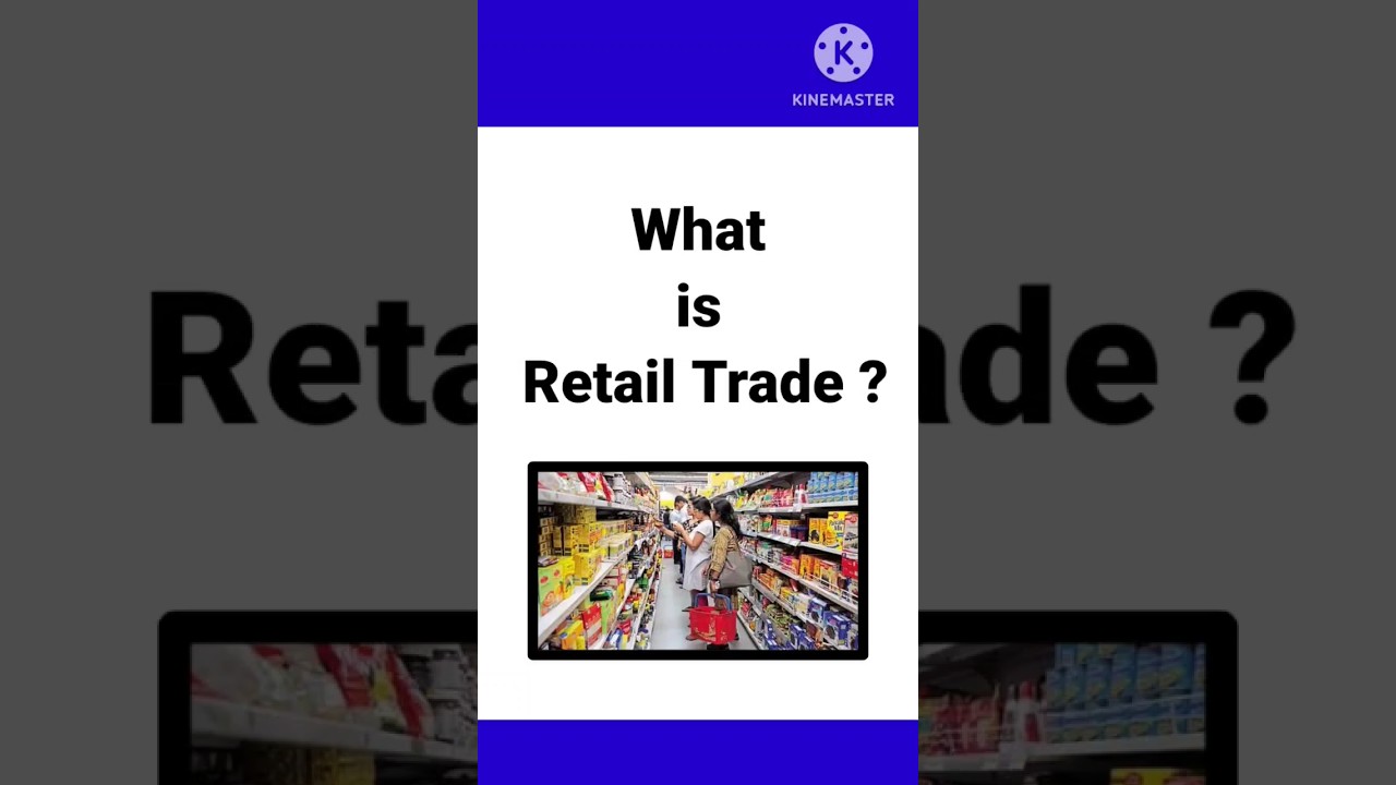 What Is Retail Trade Explanation Of Retail Trade Definition Of What Is Retail Trade Explanation Of Retail Trade Definition Of