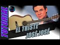 Cómo tocar EL TRISTE en guitarra - José José | TUTORIAL DE GUITARRA - T1.