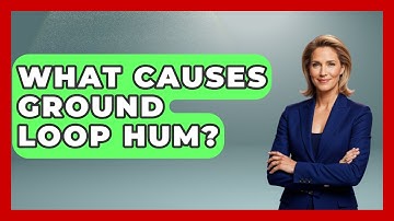 What Causes Ground Loop Hum? - NextGen Viewing and Audio
