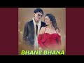 BHANE BHANA