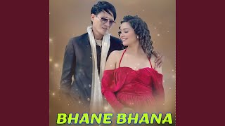 BHANE BHANA