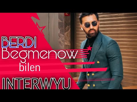 Berdi Begmenow bilen interwyu, yeten ustunlikleri hakynda