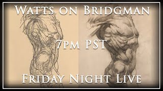 Watts on Bridgman  Bridgman Drawing Demo  Friday Night Live