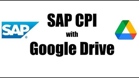 SAP CPI Integration Flow with Custom Google Drive Adapter & Google Drive API configuration.