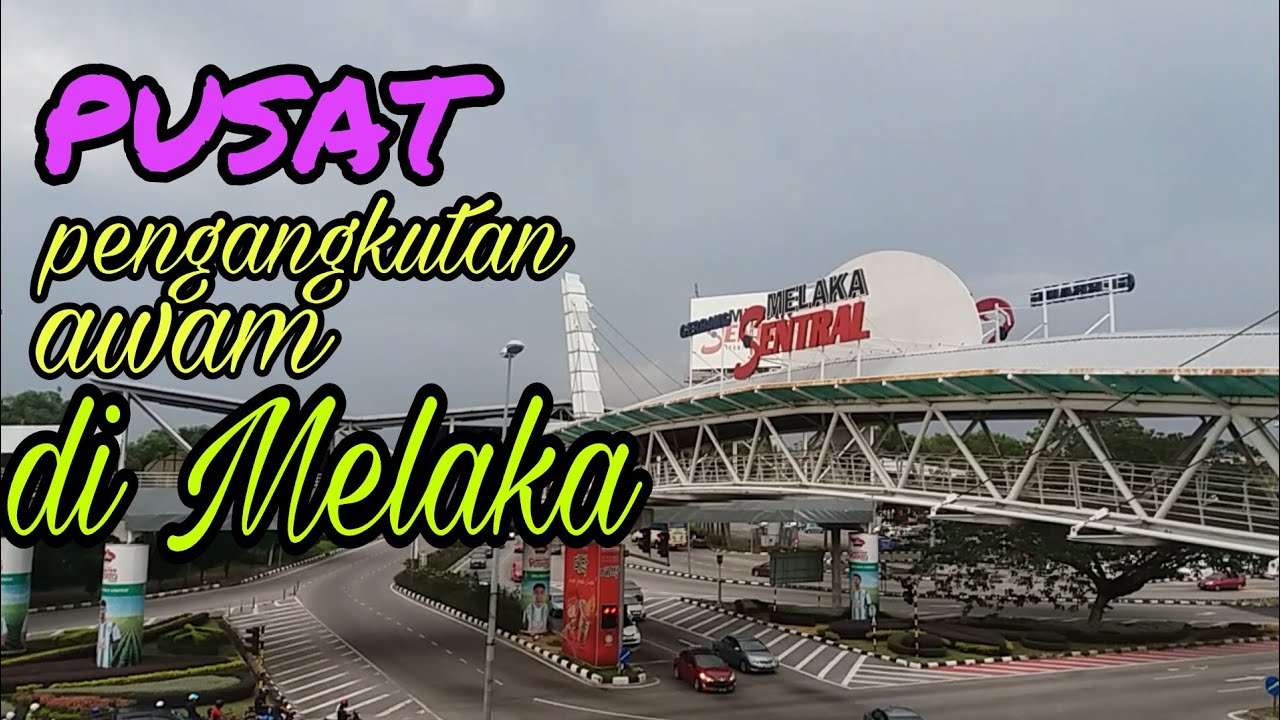 MELAKA SENTRAL SALAH SATU HUB PENGANGKUTAN AWAM TERSIBUK DI MELAKA