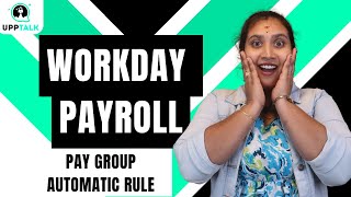 Assign Default Pay Group on Automatic Rule in Workday Payroll | Workday Payroll | Workday | UppTalk