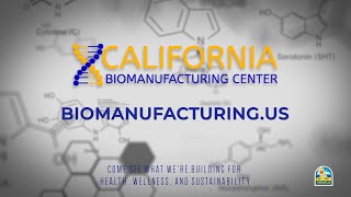 Introducing the California Biomanufacturing Center