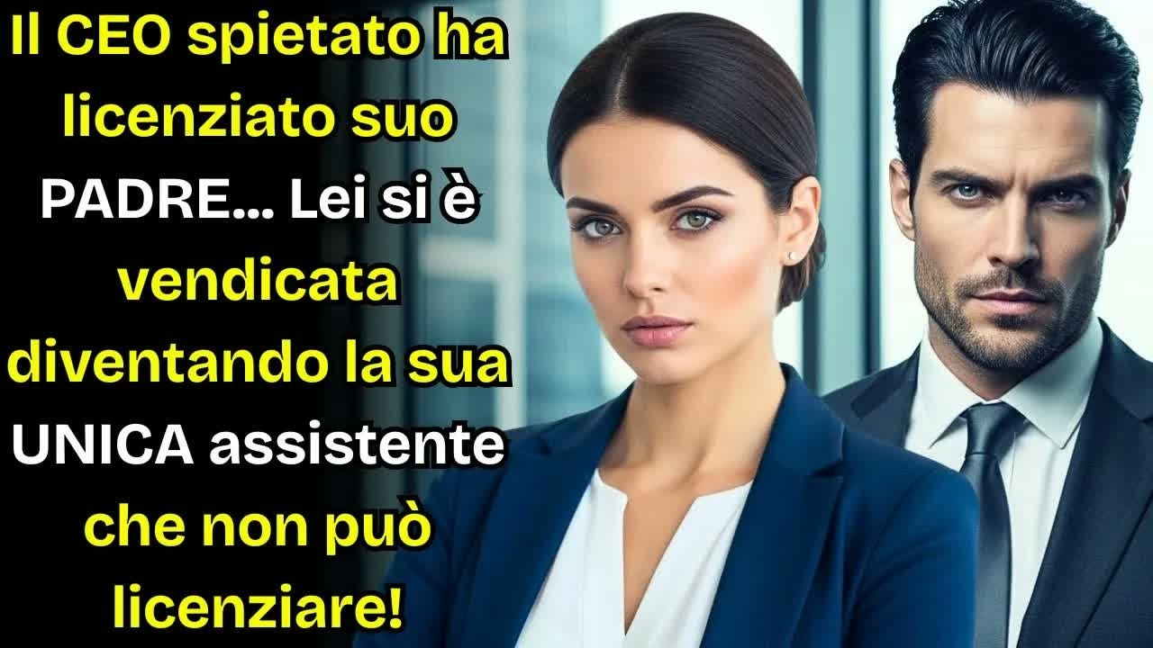 La CEO spietata ha licenziato suo PADRE    Si è vendicata diventando l'unica assistente che lui
