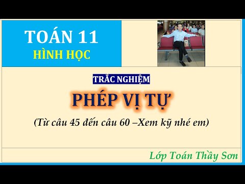 Video Toán 11 - Tuần 6 - PHÉP VỊ TỰ (trắc nghiệm từ câu 45... - youtube