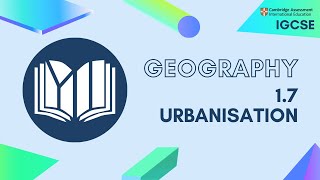 IGCSE Geography: 1.7 Urbanisation