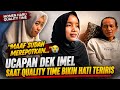 MAAF SUDAH MEREPOTKAN…😭 UCAPAN DEK IMEL SAAT QUALITY TIME BIKIN HATI TERIRIS