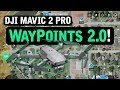 DJI Mavic 2 Pro / WAYPOINTS 2.0 (Tutorial)