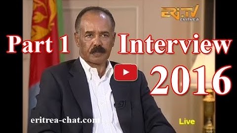 Eritrean President Isaias Afewerki Interview 2016 - Part 1