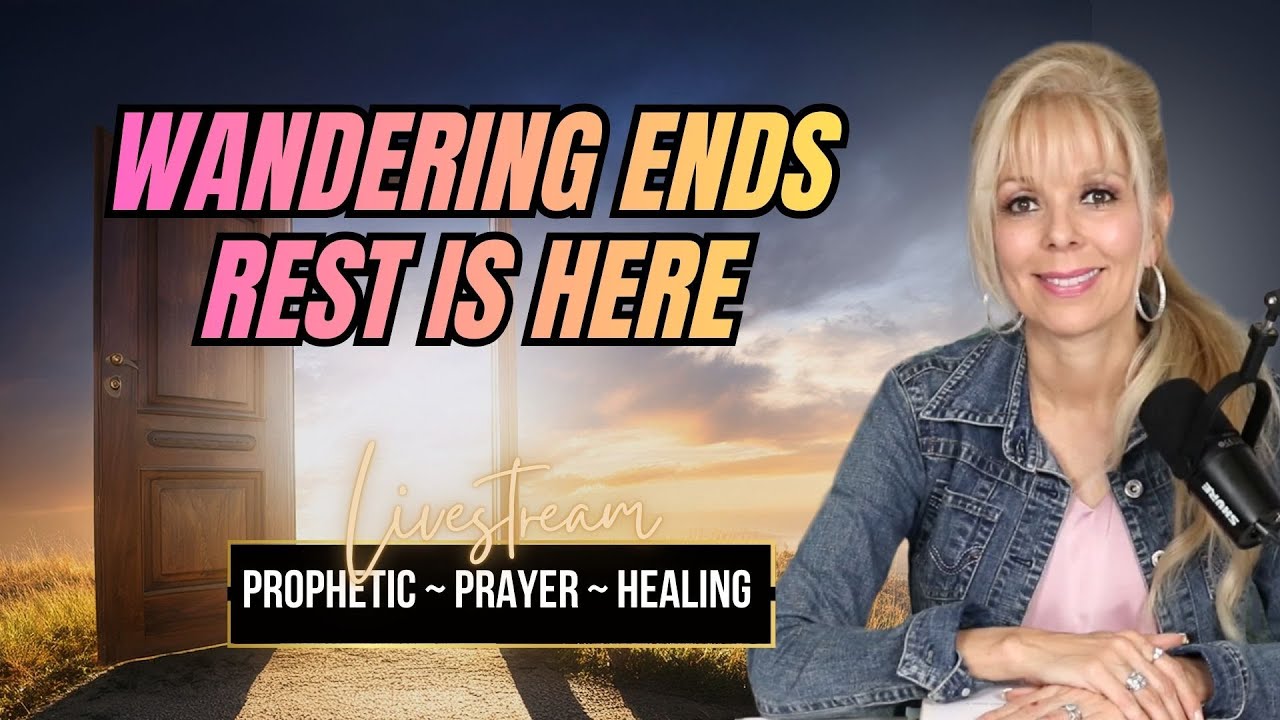 Your Season of Wandering Is Ending — Rest Is Here | LIVE