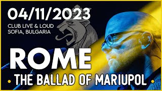 ROME - The Ballad of Mariupol • Club Live &amp; Loud, Sofia, Bulgaria (04/11/2023)