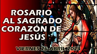 🌹ROSARIO AL SAGRADO CORAZÓN DE HOY VIERNES 26 ABRIL 2024. SANTO ROSARIO DE HOY 🌟 💕🌹