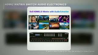 Details 8x8 HDMI2.0 Matrix Switch Audio Extraction 4K@60Hz YUV4:4:4 18Gbps HDR10 Dolby Vision Support Video Guide