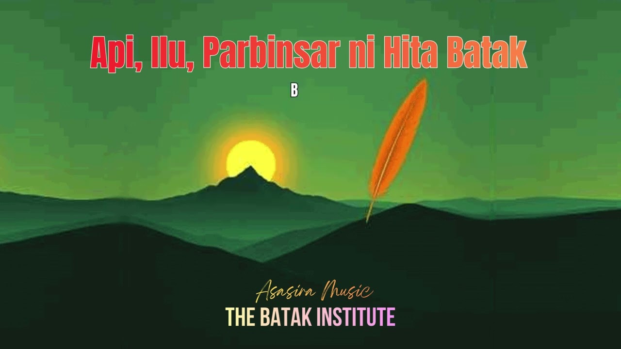 API, ILU, PARBINSAR NI HITA BATAK – The Batak Institute – Asasira Music