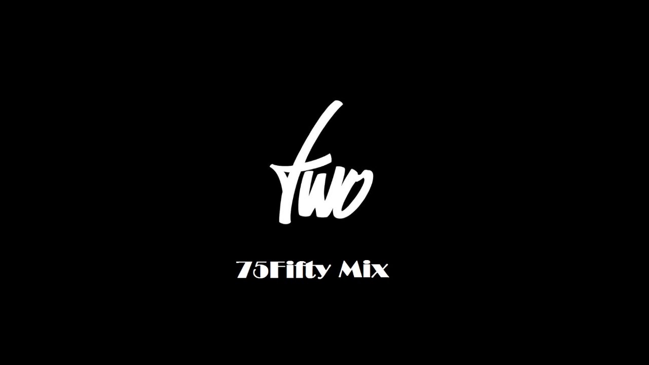 Two (75Fifty Mix)