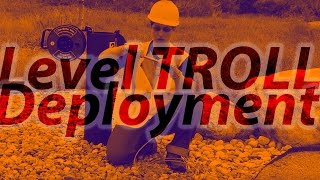 Level TROLL Deployment