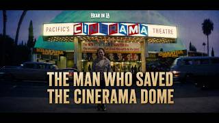 Ben Steinberg, the man who saved the Cinerama Dome