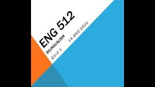 ENG512 Bilingualism Quiz No 1