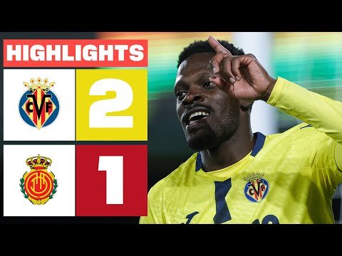 VILLARREAL CF 2 1 RCD MALLORCA HIGHLIGHTS LALIGA EA SPORTS