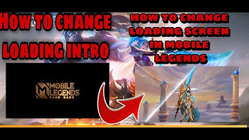 HOW TO CHANGE SCREEN LOADING INTRO IN MOBILE LEGENDS BANGBANG | ANY VIDEO CLIPS