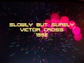 SLOWLY BUT SURELY - Victor Cross