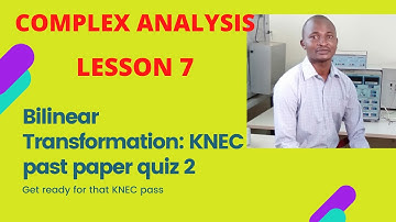 COMPLEX ANALYSIS-BILINEAR TRANSFORMATION WORKED EXAMPLE TWO (KNEC PAST PAPER QUESTION)