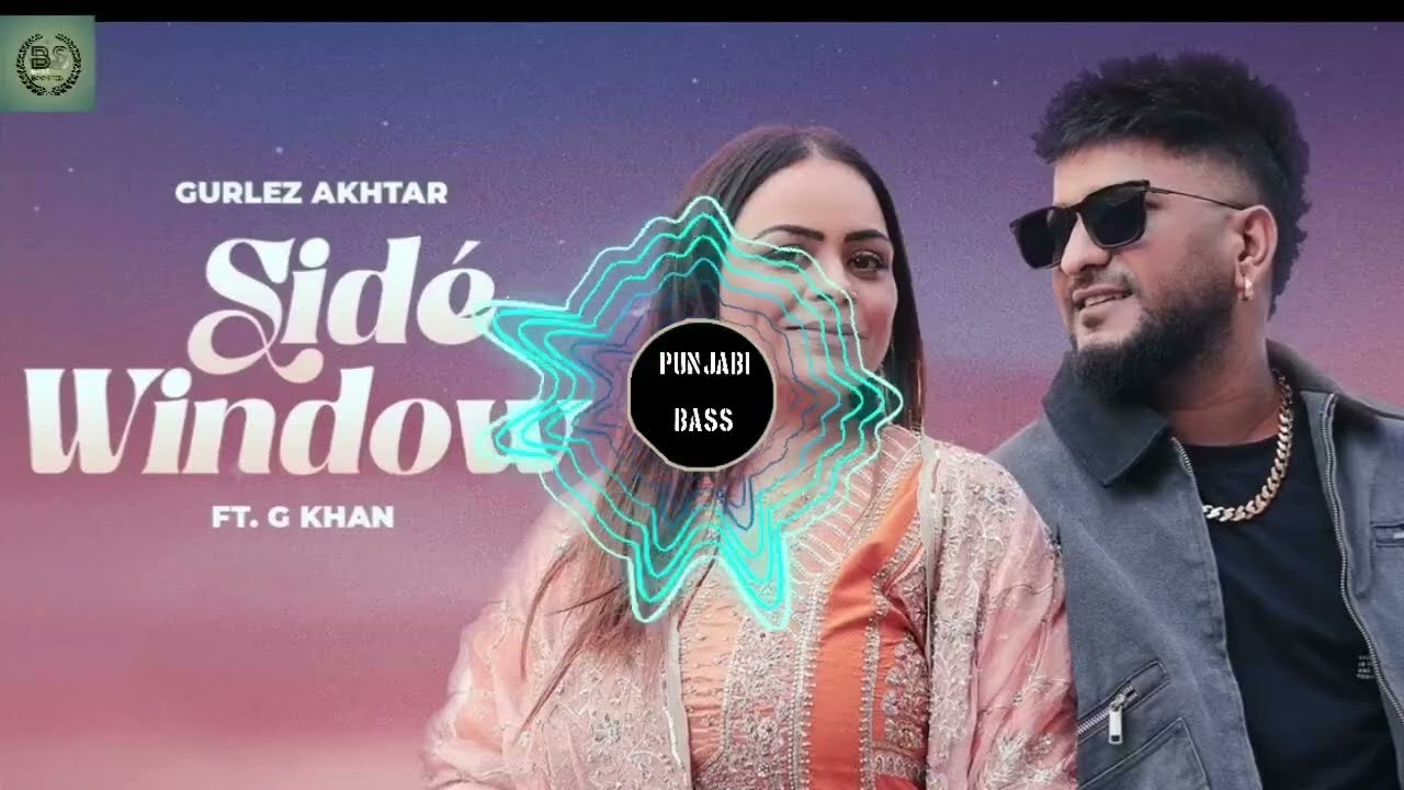 Side Window  Gurlez Akhtar Ft G Khan (HD Video) New Punjabi Song 2025  Latest Punjabi Songs 2025