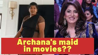 Archana's maid in movies??? क्या अर्चना पुराण सिंह की आया/बाई  फिल्मों में काम करेंगी???