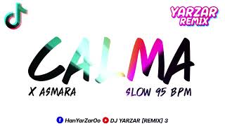 #ฮิตในtiktok (Calma x Asmara).slow 95 BPM #กำลังฮิตในtiktok DJ YARZAR REMIX