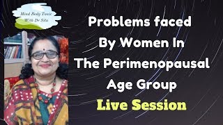 Perimenopausal Issues ആര്‍ത്തവ വിരാമത്തോടടുപ്പിച്ചുള്ള  പ്രശ്നങ്ങള്‍  -Live Session 1
