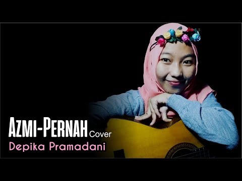 Azmi-Pernah (Cover) Depika Pramadani