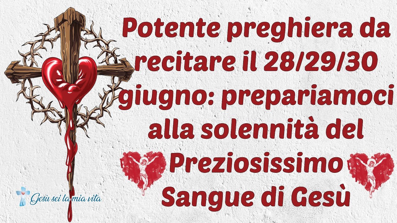 Preghiera Prezioso Sangue Di Gesù Potente preghiera da recitare il 28/29/30 giugno:prepariamoci alla