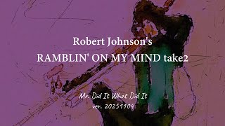 didit, RAMBLIN' ON MY MIND tk2 by Robert Johnson 20251104