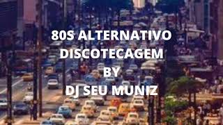 80s Alternativo - Discotecagem by Dj Seu Muniz