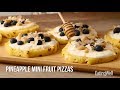 Pineapple Mini Fruit Pizzas | EatingWell