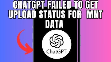 ChatGPT Failed to get upload status for  mnt data (Quick fix)