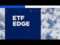 ETF Edge, January 8, 2024