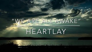 “We Are All Awake” by Heartlay