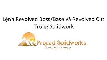 Học solidworks Bài 10  Lệnh revolved boss base và revolve cut trong solidworks