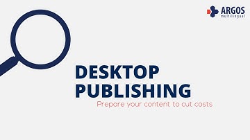 Desktop Publishing - Prepare your content to cut costs