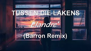 Elandré - Tussen Die Lakens (Barron Remix)