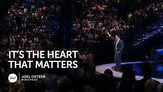 Joel Osteen - It's the Heart that Matters