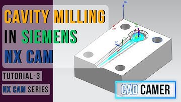 Tutorial-3 : CAVITY MILLING in SIEMENS NX CAM | Roughing and Semi Finish Operation | CAD CAMER