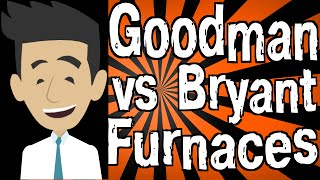 Goodman vs Bryant Furnaces