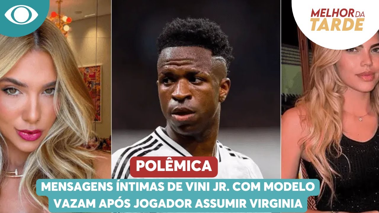 Mensagens íntimas de Vini Jr. com modelo vazam após jogador assumir Virginia | Melhor da Tarde